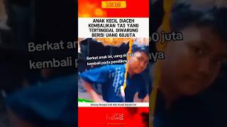 ANAK KECIL JUJUR KEMBALIKAN TAS YANG BERISI UANG 60 JUTA beritaterkini viralvideo fyp shorts [upl. by Pallaton165]