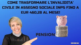 COME TRASFORMARE L’INVALIDITA’ CIVILE IN ASSEGNO SOCIALE INPS FINO A EUR 46028 AL MESE [upl. by Drallim]