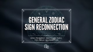 General Zodiac Sign Meditation  HighFrequency Music  Uplifting Healing Energizing [upl. by Kally]