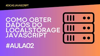 COMO OBTER DADOS DO LOCALSTORAGE JAVASCRIPT aula02 [upl. by Ednutabab145]