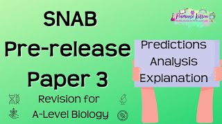 SNAB 2024 PreRelease  Predictions Analysis and Explanation  ALevel Biology  Paper 3 Revision [upl. by Alikat]