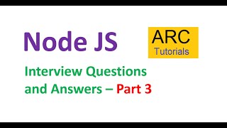 Node JS Interview Questions and Answers  Part 3  ARC Tutorials [upl. by Arvin]