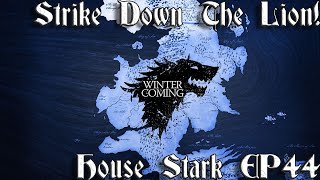 44 Strike Down The Lion  House Stark Campaign  Game Of Thrones Fire and Blood [upl. by Niamart]