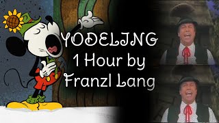 YODELING  Auf und auf voll lebenslust  Relaxing  1 Hour by Franzl Lang  Mickey Mouse yodeling [upl. by Bristow]