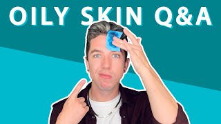 The Ultimate QampA for Oily Skin  Your Questions ANSWERED [upl. by Pincas654]