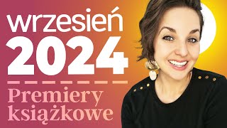 Premiery książkowe WRZESIEŃ 2024  bum ponad 50 książek [upl. by Ardis]