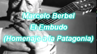 Marcelo Berbel  El Embudo Homenaje a la Patagonia [upl. by Alasteir]