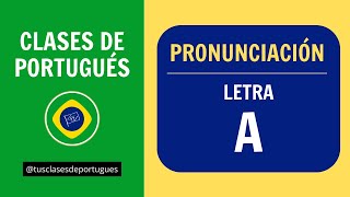 Clases de Portugués  Pronunciación Básica  Sonidos de la letra A en portugués de Brasil [upl. by Amliw989]