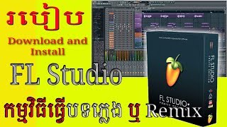 របៀបទាញយក និង​ តំឡើង How to download and install FL Studio [upl. by Coe]