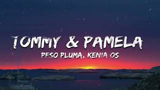 TOMMY amp PAMELA Lyrics  Peso Pluma Kenia Os [upl. by Ahc]