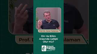 Din Ve Bilim Arasında Çelişki Olur mu I Prof Dr Caner Taslaman eğitim eğitim evren [upl. by Kaitlyn]