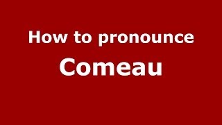 How to pronounce Comeau FrenchFrance  PronounceNamescom [upl. by Alleber475]