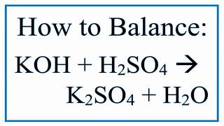 Balance KOH  H2SO4  K2SO4  H2O Potassium Hydroxide and Sulfuric Acid [upl. by Katerine]