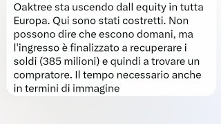 BOOOOMMMM  CARLO FESTA OAKTREE STA USCENDO DA TUTTE LE EQUITY DI EUROPA 385 MILIONI IL MOTIVO [upl. by Alyakam]