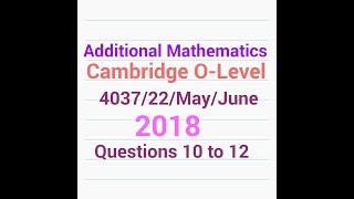 OLevel Add Math QP Solution  403722MJ18 Q  10 to 12 3 of 3 [upl. by Aidroc]