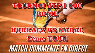 HURKACZ  NADAL Tournoi de Rome ATP 1 000  2ème tour Commenté no streaming [upl. by Adnot183]