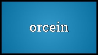 Orcein Meaning [upl. by Pollock]