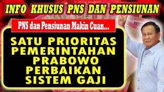 PNS DAN PENSIUNAN MAKIN CUAN… SATU PRIORITAS PEMERINTAHAN PRABOWO TRANSFORMASI SISTEN GAJI [upl. by Dnarud781]