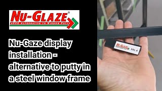 NuGaze display installation  alternative to putty in a steel window frame [upl. by Atsirak408]