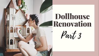 Dollhouse Renovation Part 3 [upl. by Nhguaval]