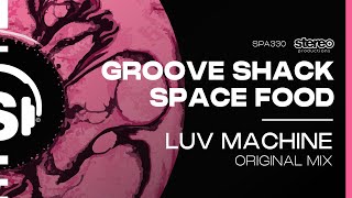 Space Food Groove Shack  Luv Machine  Stereo Productions [upl. by Adnilemre736]