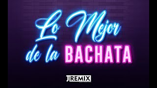 MIX LO MEJOR DE LA BACHATA  Aventura Prince Royce Romeo Santos Natti Natasha Ozuna  JRemix DJ [upl. by Creamer]