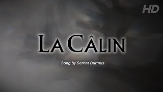 La Câlin  Serhat Durmus Lyrics [upl. by Stanwinn]