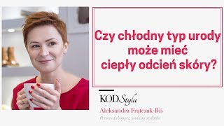 Czy chłodny typ urody może mieć ciepły odcień skóry [upl. by Ralston816]