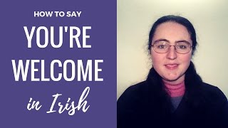 How to say  Youre welcome in Irish [upl. by Ano]