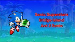 Sonic Superstars Bridge Island Act 2 Sonic [upl. by Franckot]