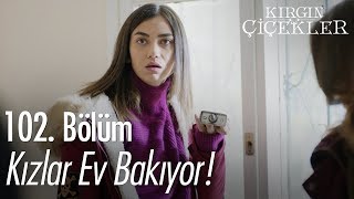 Kızlar ev bakıyor  Kırgın Çiçekler 102 Bölüm [upl. by Nevla]