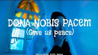 Dona Nobis Pacem  Give Us Peace  Latin Prayer [upl. by Alisen]