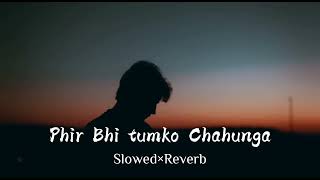 Phir Bhi Tumko Chahunga song  slowed  reverb song [upl. by Ynnattirb]