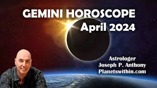 Gemini Horoscope April 2024 Astrologer Joseph P Anthony [upl. by Hancock]