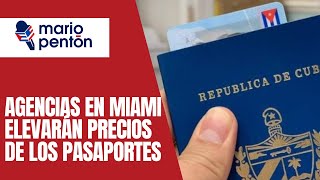 Agencias en Miami elevarán el costo del pasaporte cubano [upl. by Adlee122]