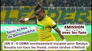 JSK 0  0 USMA Avertissement insujste pour Bwalya Boualia sur tous les fronts Akhrib en retard [upl. by Macintyre]