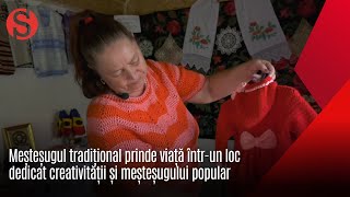 Meșteșugul tradițional prinde viață întrun loc dedicat creativității și meșteșugului popular [upl. by Nyad560]