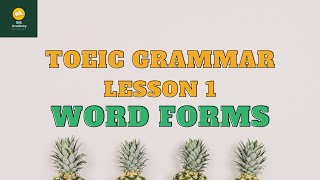 Ngữ pháp TOEIC  Bài 1 Từ loại  TOEIC Grammar  Lesson 1 Word Forms [upl. by Shep]