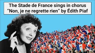 The Stade de France sings in chorus “Non je ne regrette rien” by Édith Piaf [upl. by Nirred916]