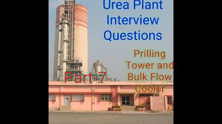 Urea Plant Related Questions Part 7 Prilling Tower and Bulk Flow Cooler [upl. by Langley]