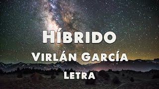 Virlán García  Híbrido Letra [upl. by Ihtak513]