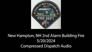 New Hampton NH 2nd Alarm Building Fire  52024  Compressed Dispatch Audio [upl. by Roddy103]