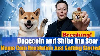 Dogecoin and Shiba Inu Soar Is the Meme Coin Revolution Just Getting Started [upl. by Macilroy520]