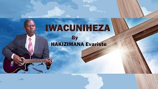 IWACUNIHEZA YA HAKIZIMANA EVARISTE [upl. by Massie]