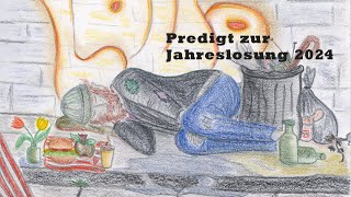 Predigt zur Jahreslosung 2024 [upl. by Janka]