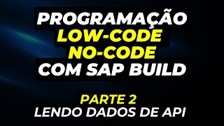 SAP Build LowCode NoCode Como ler dados de APIs [upl. by Christiane]