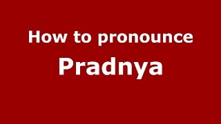 How to pronounce Pradnya IndianIndia  PronounceNamescom [upl. by Nedda]