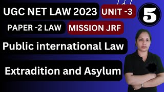 NTA UGC NET LAW  PAPER 2 LAW  UNIT3 PART  5  PUBLIC INTERNATIONAL LAW Extradition and Asylum [upl. by Nadaba]