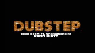 Good booM ft Chamillionaire  Ridin Dirty Dubstep Remix [upl. by Ynnavoj]