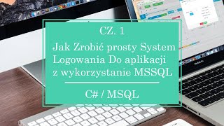 Jak Zrobić prosty System Logowania Do aplikacji z wykorzystanie MSSQL Cz 1C SQL MSSQL [upl. by Townsend331]